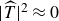 StartAbsoluteValue ModifyingAbove upper T With caret EndAbsoluteValue squared almost equals 0
