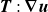 bold italic upper T colon bold nabla bold italic u