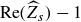 Re left parenthesis ModifyingAbove upper Z With caret Subscript s Baseline right parenthesis minus 1