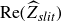 Re left parenthesis ModifyingAbove upper Z With caret Subscript italic slit Baseline right parenthesis