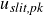 u Subscript italic slit comma pk