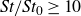 italic St slash italic St Subscript 0 Baseline greater than or equals 10
