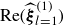Re left parenthesis ModifyingAbove bold italic xi With caret Subscript l equals 1 Superscript left parenthesis 1 right parenthesis Baseline right parenthesis