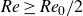 italic Re greater than or equals italic Re Subscript 0 Baseline divided by 2
