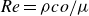 italic Re equals rho c o divided by mu