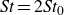 italic St equals 2 italic St Subscript 0 Baseline