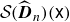 script upper S left parenthesis ModifyingAbove bold italic upper D With caret Subscript n Baseline right parenthesis left parenthesis sans serif x right parenthesis