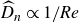 ModifyingAbove upper D With caret Subscript n Baseline proportional to 1 slash italic Re