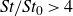 italic St slash italic St Subscript 0 Baseline greater than 4