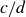 c divided by d