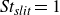 italic St Subscript italic slit Baseline equals 1