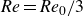 italic Re equals italic Re Subscript 0 Baseline divided by 3