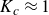 upper K Subscript c Baseline almost equals 1