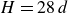 upper H equals 28 d
