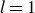 l equals 1