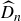 ModifyingAbove upper D With caret Subscript n