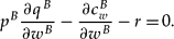 \begin{equation}
p^B \frac{{\partial q^B}}{{\partial w^B}} - \frac{{\partial c_w^B}}{{\partial w^B}} - r \,{=}\, 0.
\end{equation}