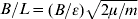 B\sol L \equals \lpar B\sol \epsi \rpar \sqrt{ 2 \mu \sol m}