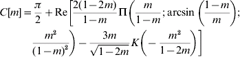\eqalign{ C\lsqb m\rsqb \equals \tab {\pi \over 2} \plus {{Re}\nolimits} \left[ {{{2\lpar 1 \minus 2m\rpar } \over {1 \minus m}}\rmPi } \right.\left( {{m \over {1 \minus m}}\semi \arcsin \, \left( {{{1 \minus m} \over m}} \right)} \right.\semi \cr \tab \left. {\left. {{{m^{\setnum{2}} } \over {\lpar 1 \minus m\rpar ^{\setnum{2}} }}} \right) \minus {{3m} \over \sqrt {1 \minus 2m}}K\left( { \minus {{m^{\setnum{2}} } \over {1 \minus 2m}}} \right)} \right] \cr}