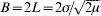 \lpar B \equals 2L \equals 2\sigma\! \sol\! \sqrt {2 \mu }\hskip2\rpar