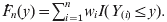 \hat{F}_{n} \lpar y\rpar \equals \sum _{i \equals \setnum{1}}^{n} w_{i} I\lpar Y_{\lpar i\rpar } \le y\rpar .