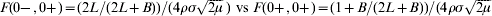 \lpar F\lpar 0\! \minus \comma 0 \!\plus \rpar \equals \lpar 2L\sol \lpar 2L \plus B\rpar \rpar \sol \lpar 4\rho \sigma \sqrt {2 \mu}\hskip2 \rpar \ {vs\ }F\lpar 0\! \plus \comma 0\! \plus \rpar \equals \lpar 1 \plus B\sol \lpar 2L \plus B\rpar \rpar \sol \lpar 4\rho \sigma \sqrt {2 \mu}\hskip2 \rpar