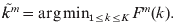 \tilde{k}^{m} \equals \arg \min _{\setnum{1}\le k\le K} F^{m} \lpar k\rpar .