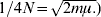 1\sol 4N \equals \sqrt{ 2 m\mu.}