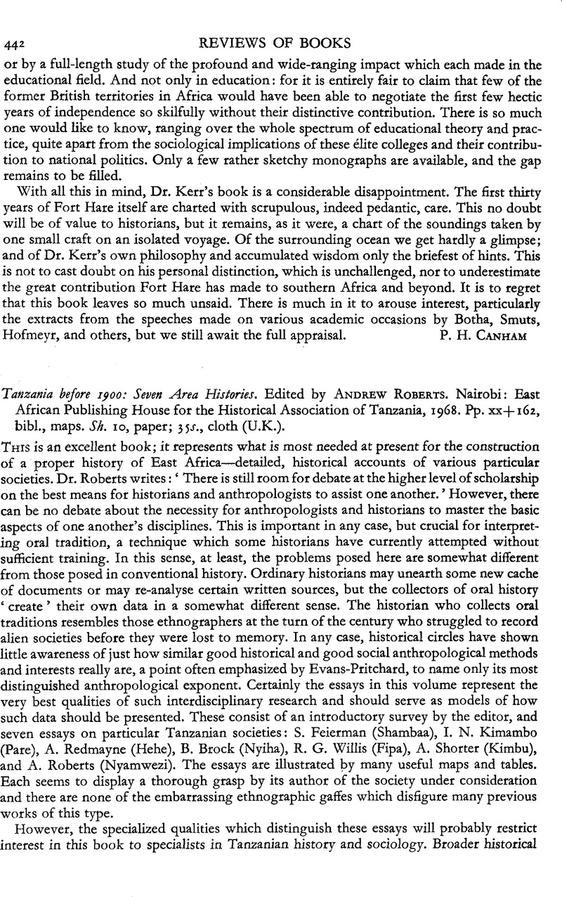 Tanzania before 1900: Seven Area Histories. Edited by Andrew Roberts.  Nairobi: East African Publishing House for the Historical Association of  Tanzania, 1968. Pp. xx+162, bibl., maps. Sh. 10, paper; 35s., cloth (U.K.).  |