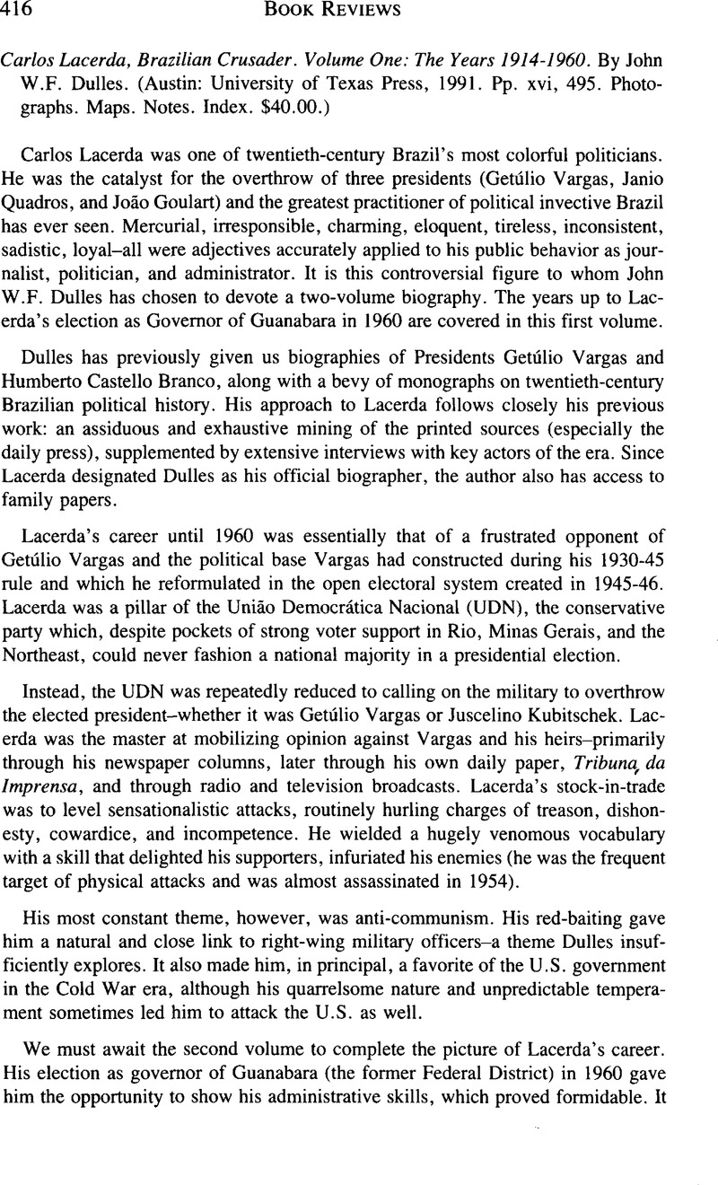 Afskedigelse deres Latter Carlos Lacerda, Brazilian Crusader. Volume One: The Years 1914-1960. By  John W.F. Dulles. (Austin: University of Texas Press, 1991. Pp. xvi, 495.  Photographs. Maps. Notes. Index. $40.00.) | The Americas | Cambridge Core