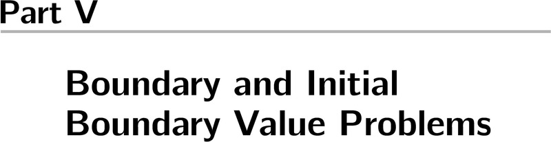 Boundary and Initial Boundary Value Problems (Part V) - Classical ...