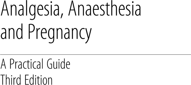 Analgesia, Anaesthesia And Pregnancy - Analgesia, Anaesthesia And Pregnancy