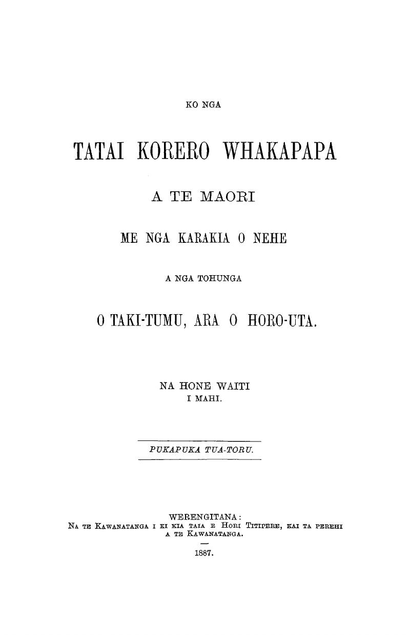 TATAI KORERO WHAKAPAPA - The Ancient History of the Maori, his ...