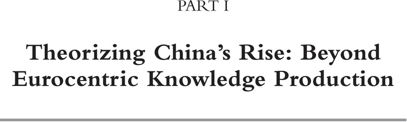 Theorizing China’s Rise: Beyond Eurocentric Knowledge Production (PART ...