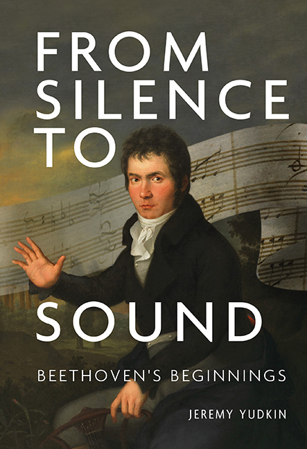 From Silence to Sound <i>Beethoven's Beginnings</i>