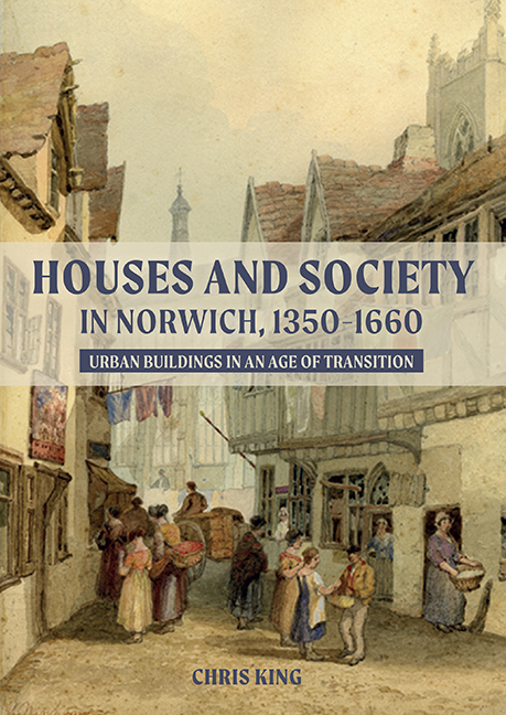 Houses and Society in Norwich, 1350–1660