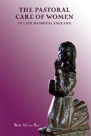 The Pastoral Care of Women in Late Medieval England