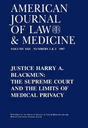 American Journal of Law & Medicine Volume 13 - Issue 2-3 -  Justice Harry A. Blackmun: The Supreme Court and the Limits of Medical Privacy