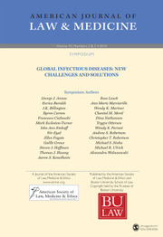 American Journal of Law & Medicine Volume 42 - Issue 2-3 -  Global Infectious Diseases: New Challenges and Solutions