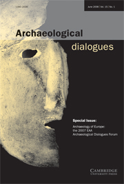 Archaeological Dialogues Volume 15 - Special Issue1 -  Archaeology of Europe: the 2007 EAA Archaeological Dialogues Forum