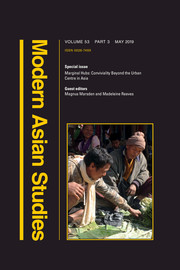 Modern Asian Studies Volume 53 - Special Issue3 -  Marginal Hubs: Conviviality Beyond the Urban Centre in Asia