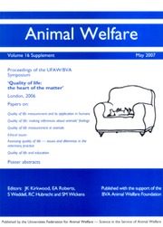 Animal Welfare Volume 16 - Issue S1 -  Quality of Life: the heart of the matter: Proceedings of the UFAW/BVA Ethics Committee International Symposium, The Royal Society, London, 13-14 September 2006.