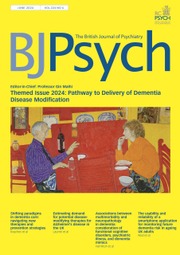 The British Journal of Psychiatry Volume 224 - Special Issue6 -  Themed Issue 2024: Pathway to Delivery of Dementia Disease Modification