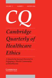 Cambridge Quarterly of Healthcare Ethics Volume 17 - Issue 1 -
