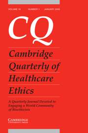 Cambridge Quarterly of Healthcare Ethics Volume 18 - Issue 1 -