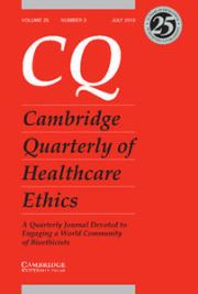Cambridge Quarterly of Healthcare Ethics Volume 25 - Issue 3 -