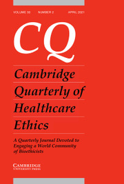 Cambridge Quarterly of Healthcare Ethics Volume 30 - Issue 2 -
