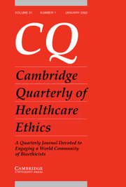 Cambridge Quarterly of Healthcare Ethics Volume 31 - Issue 1 -