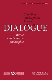 Dialogue: Canadian Philosophical Review / Revue canadienne de philosophie Volume 62 - Issue 3 -