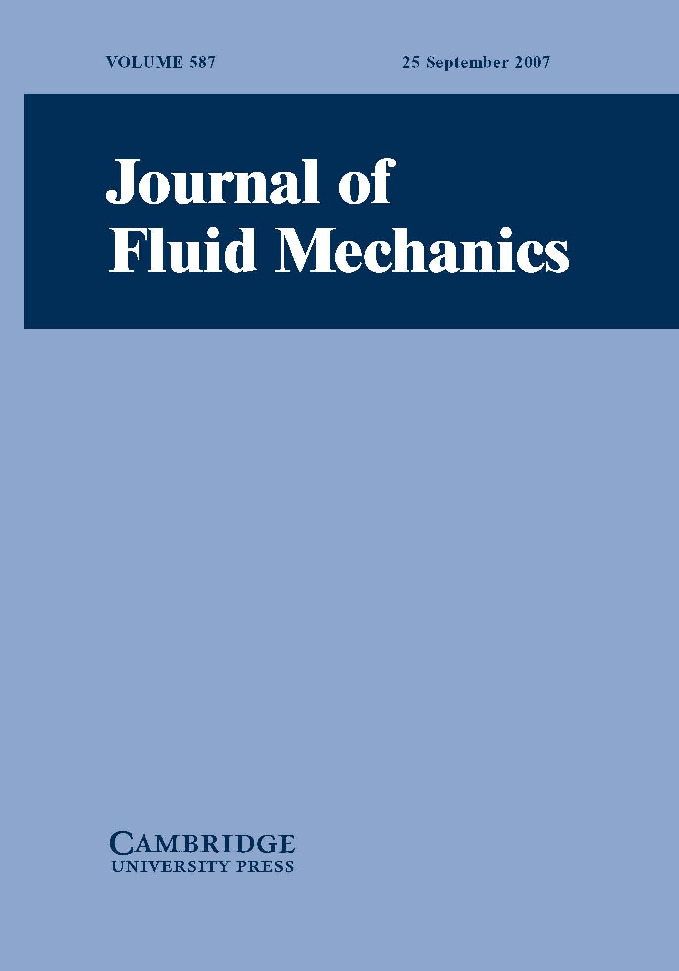 Journal Of Fluid Mechanics: Volume 587 - | Cambridge Core